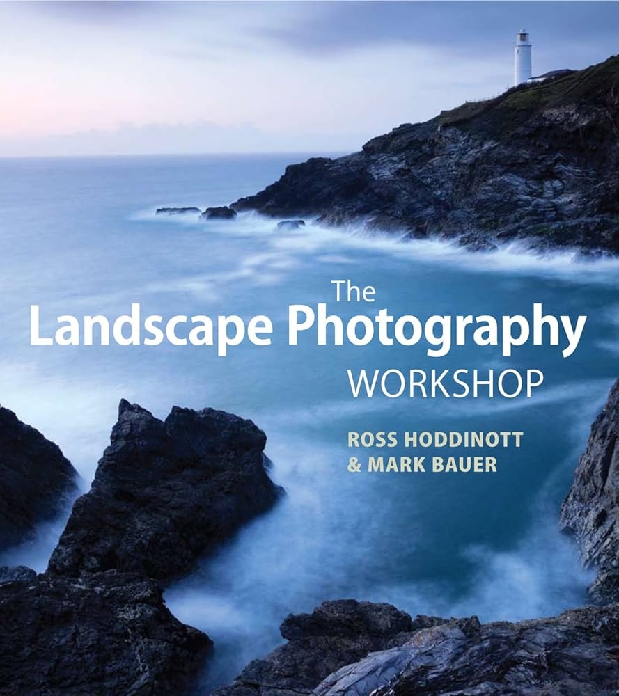 Amazon The Landscape Photography Workshop 8601404246166 Bauer Mark Hoddinott Ross Books