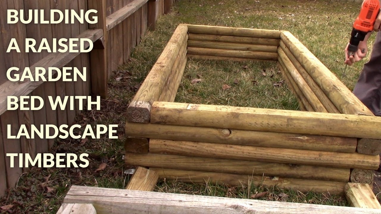 Building Raised Garden Bed With Landscape Timbers YouTube Building Raised Garden Bed With Landscape Timbers YouTube