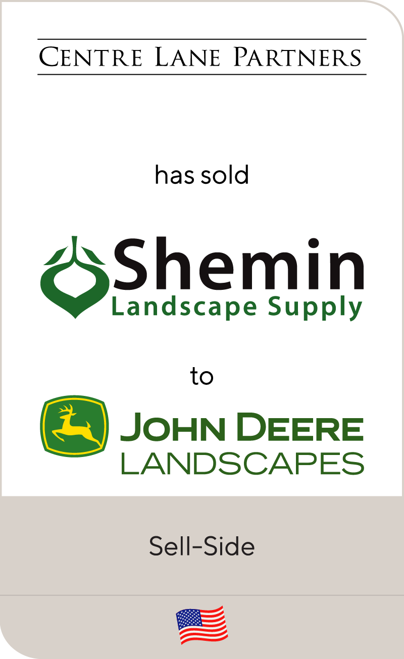 Centre Lane Partners Has Sold Shemin Landscape Supply To John Deere Landscapes Lincoln International LLC