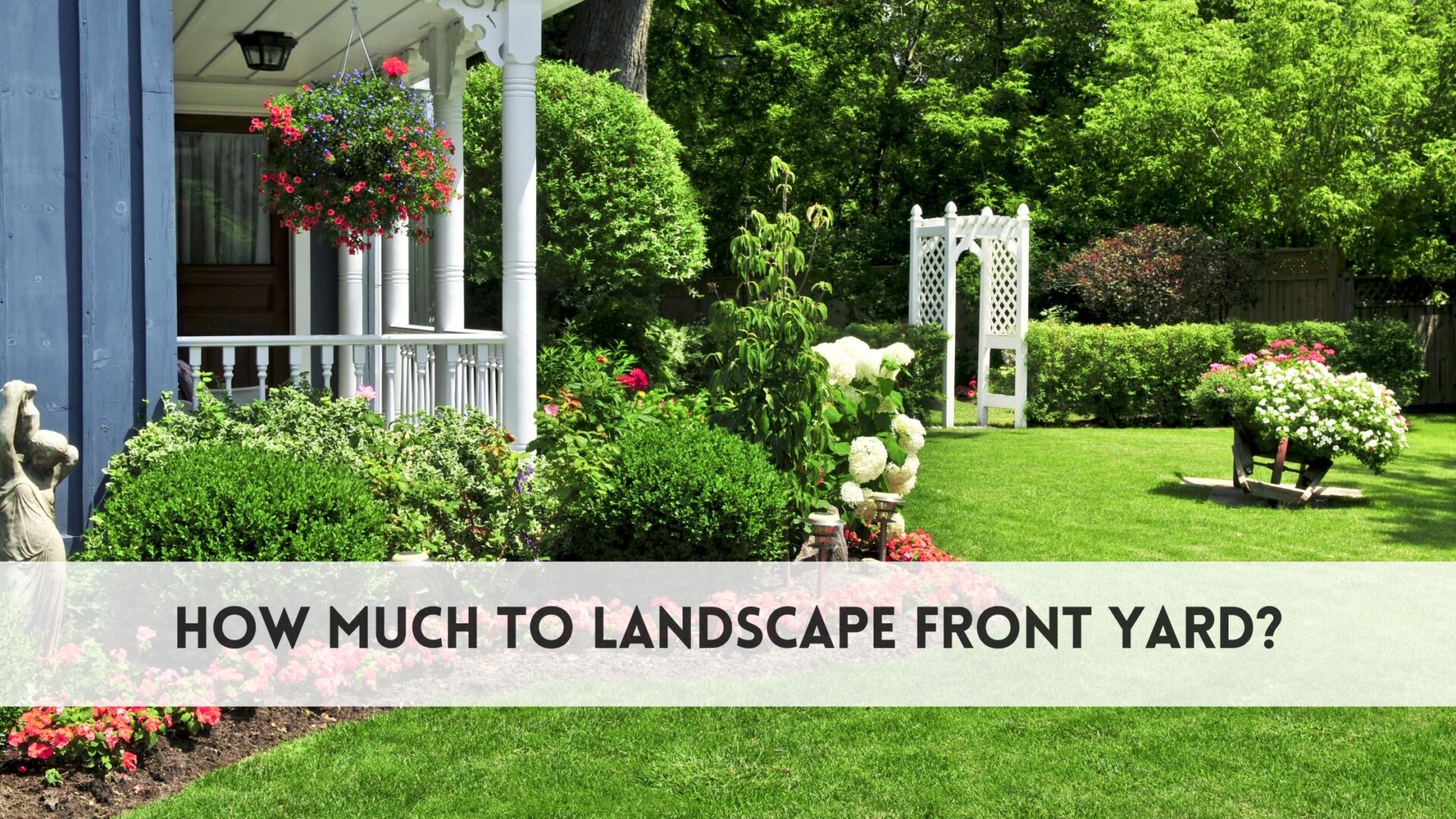 How Much To Landscape Front Yard Affordable Pricing Guide