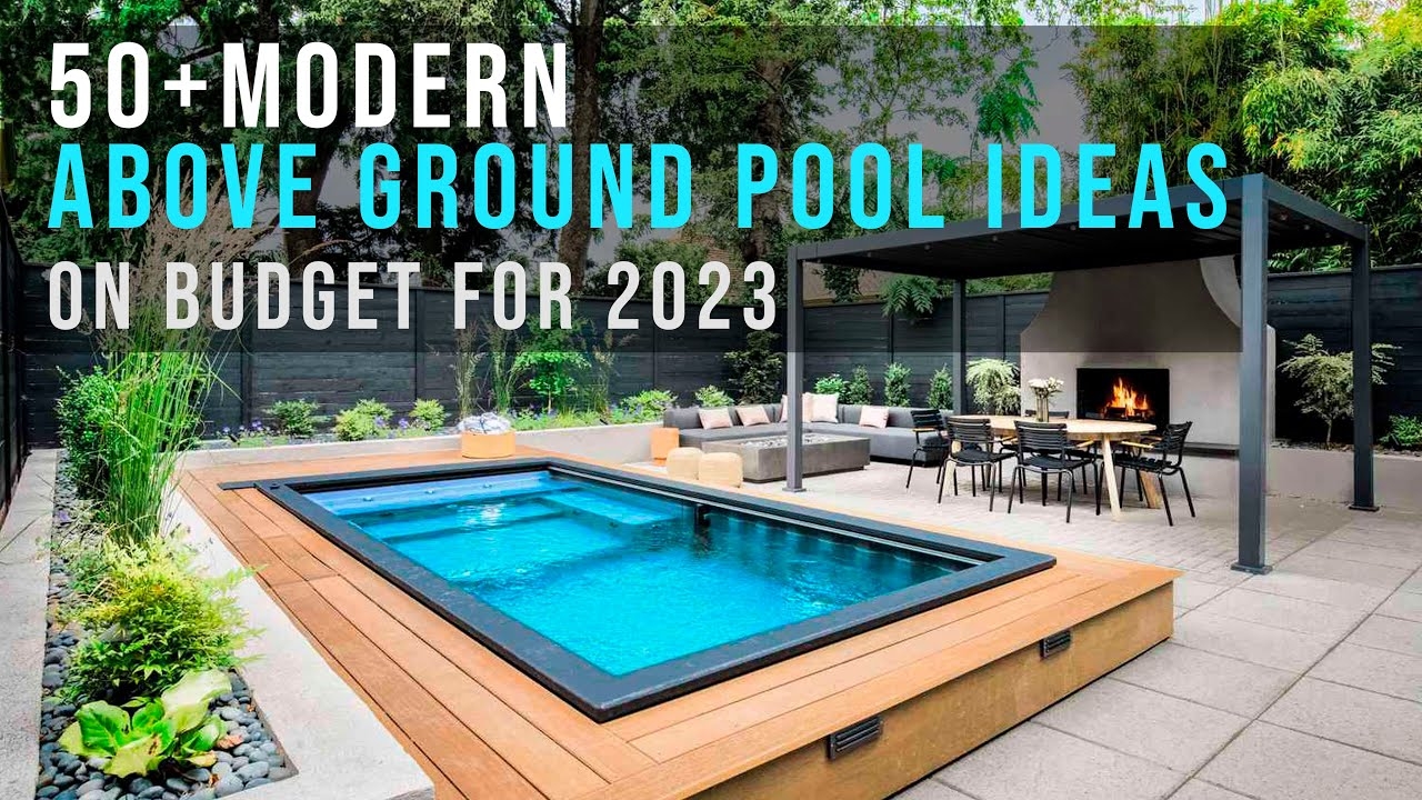 Top 50 Unique Modern Above Ground Pool Ideas On Budget For 2023 YouTube